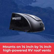 Load image into Gallery viewer, Maxx II Wind-Resistant RV Vent Cover, One-Piece Design for Ultimate Protection